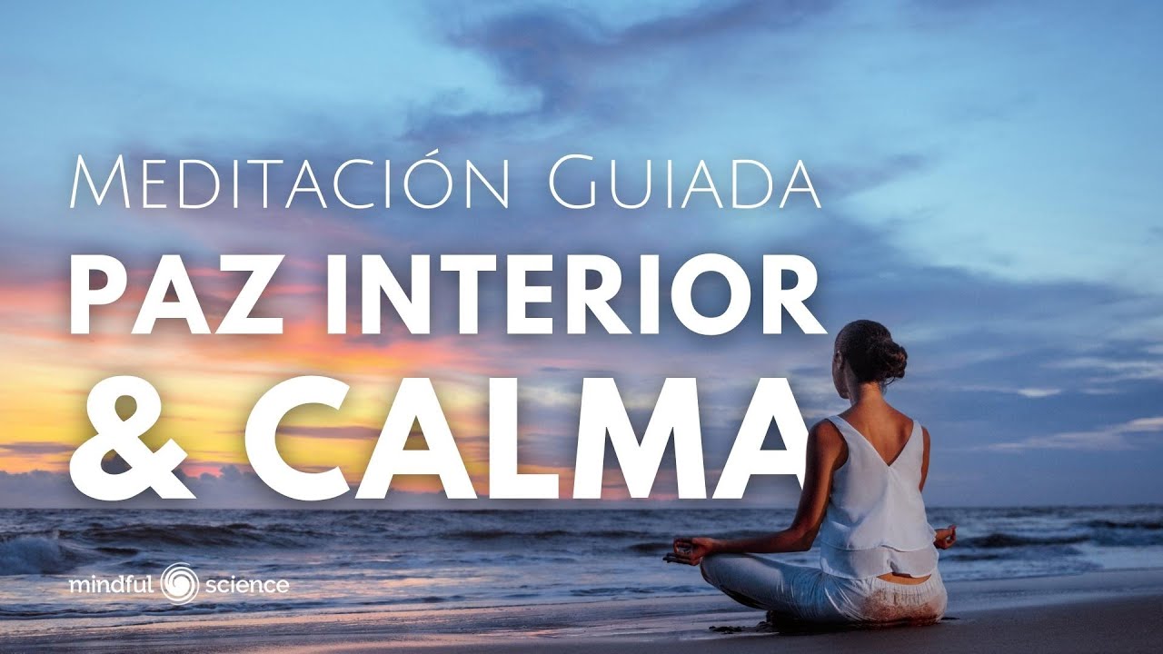 🎧PAZ Y CALMA INTERIOR/ Mindfulness en espa&ntilde;ol/ Mindful Science/Meditaci&oacute;n Guiada