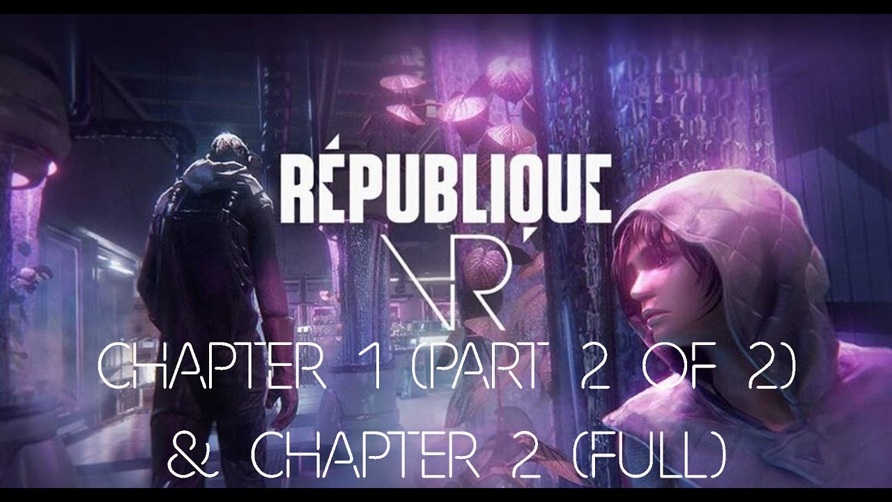 Republique VR: Chapters 1 (Part 2 of 2) & 2 (Full)