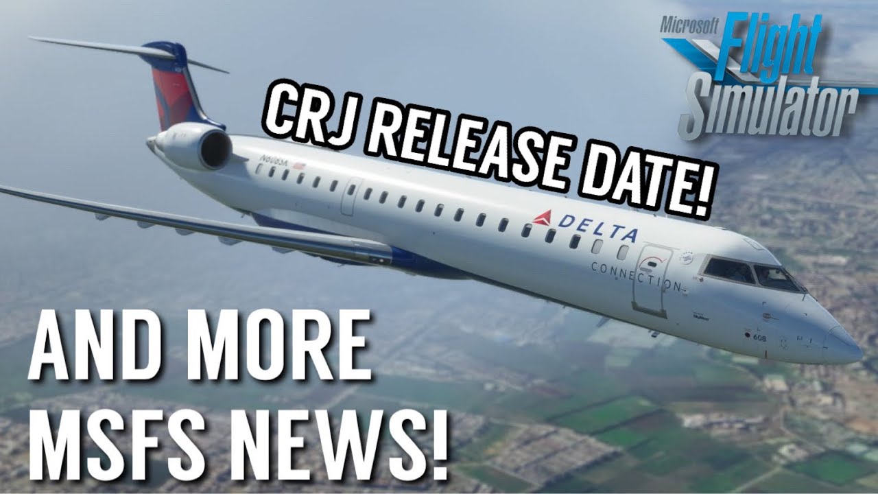 MSFS CRJ Release Date & MORE NEWS | FS2020 News