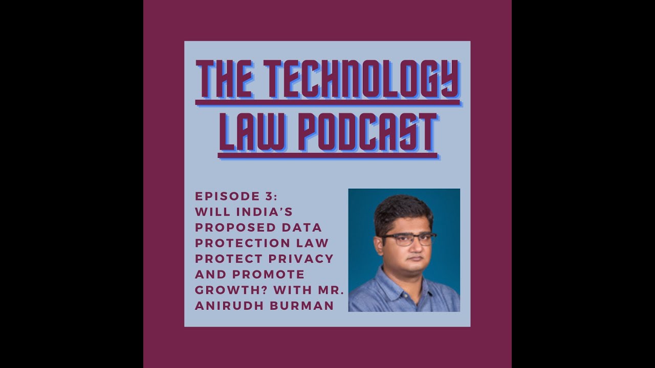 The Technology Law Podcast Episode 3: India&rsquo;s Proposed Data Protection Bill