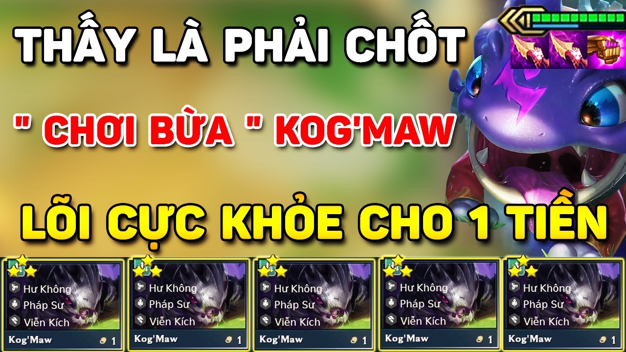 100% PHẢI CHỐT BÀI ĐẤU “ CHƠI BỪA “ KOG’MAW CARRY KHI CÓ LÕI NÀY SIÊU LỖI CHO TƯỚNG REROLL
