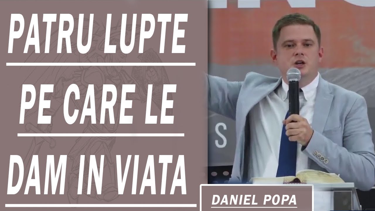 Daniel Popa - Patru lupte pe care le dam in viata | PREDICI