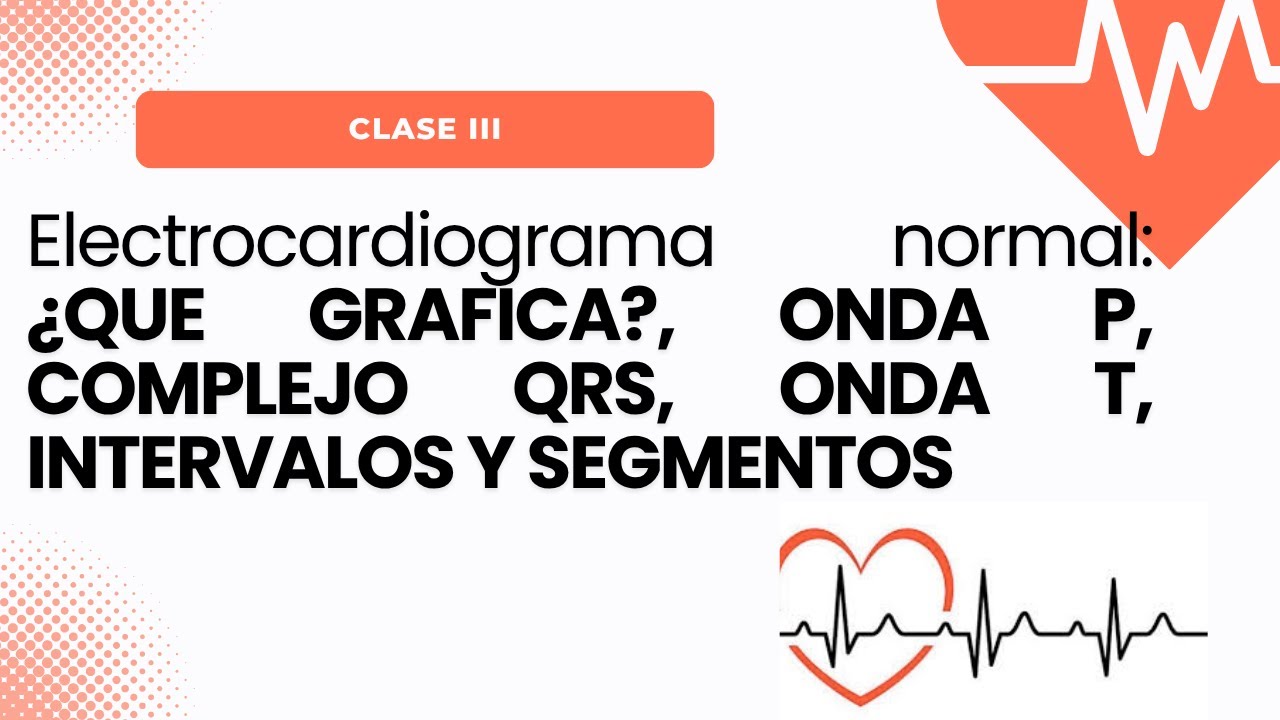 Electrocardiograma normal: Onda P, Complejos QRS, Onda T, Intervalos y Segmentos.