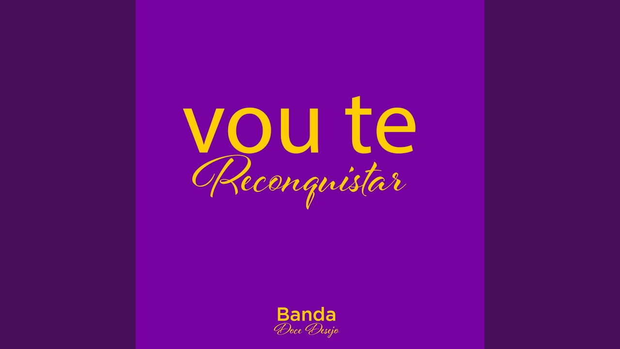 Vou Te Reconquistar