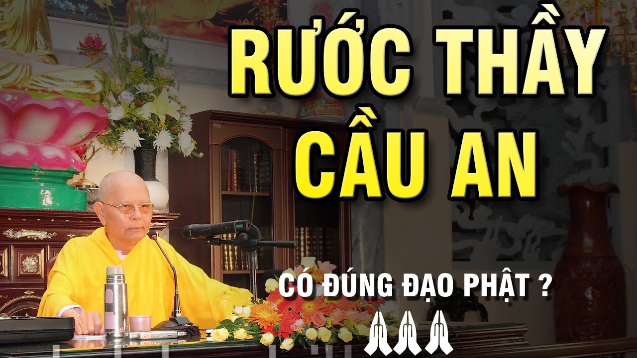 Còn CẦU AN CẦU SIÊU, còn giảng không đúng đạo Phật ? - Trích đoạn Đại Bát Niết Bàn 95 - HT.Từ Thông