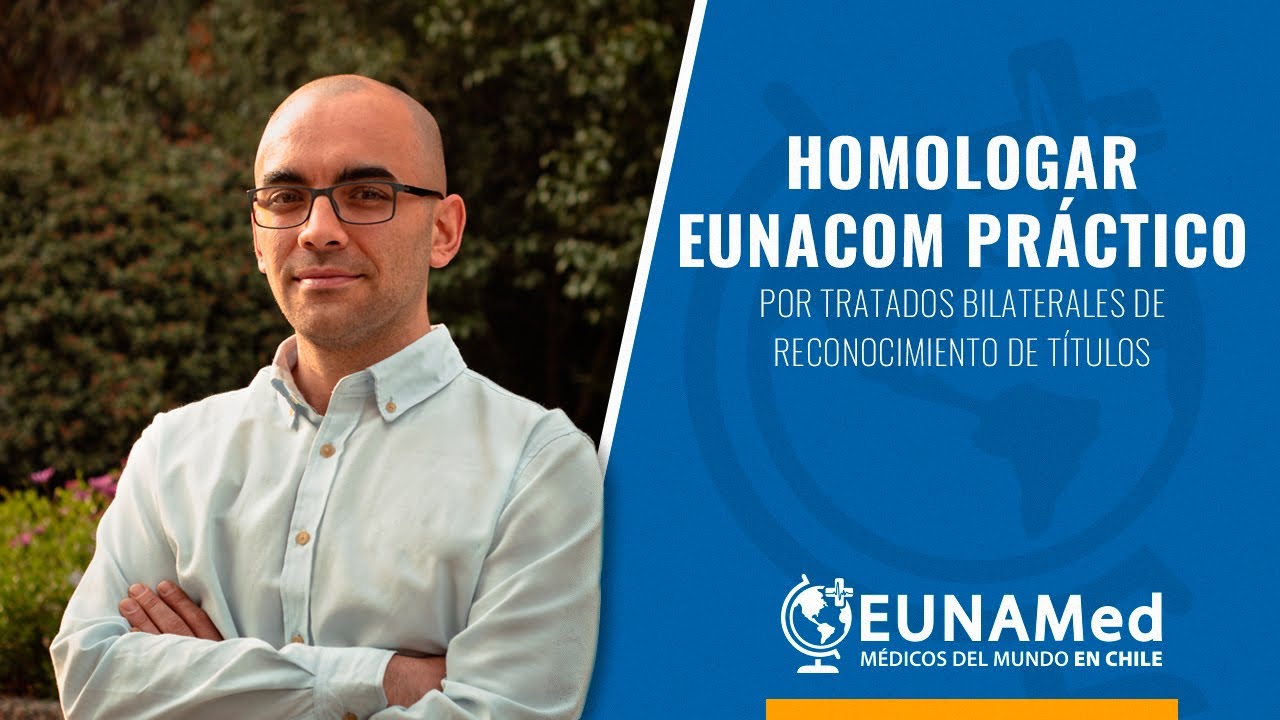 ¿Cómo Homologar EUNACOM Práctico por tratados Bilaterales?