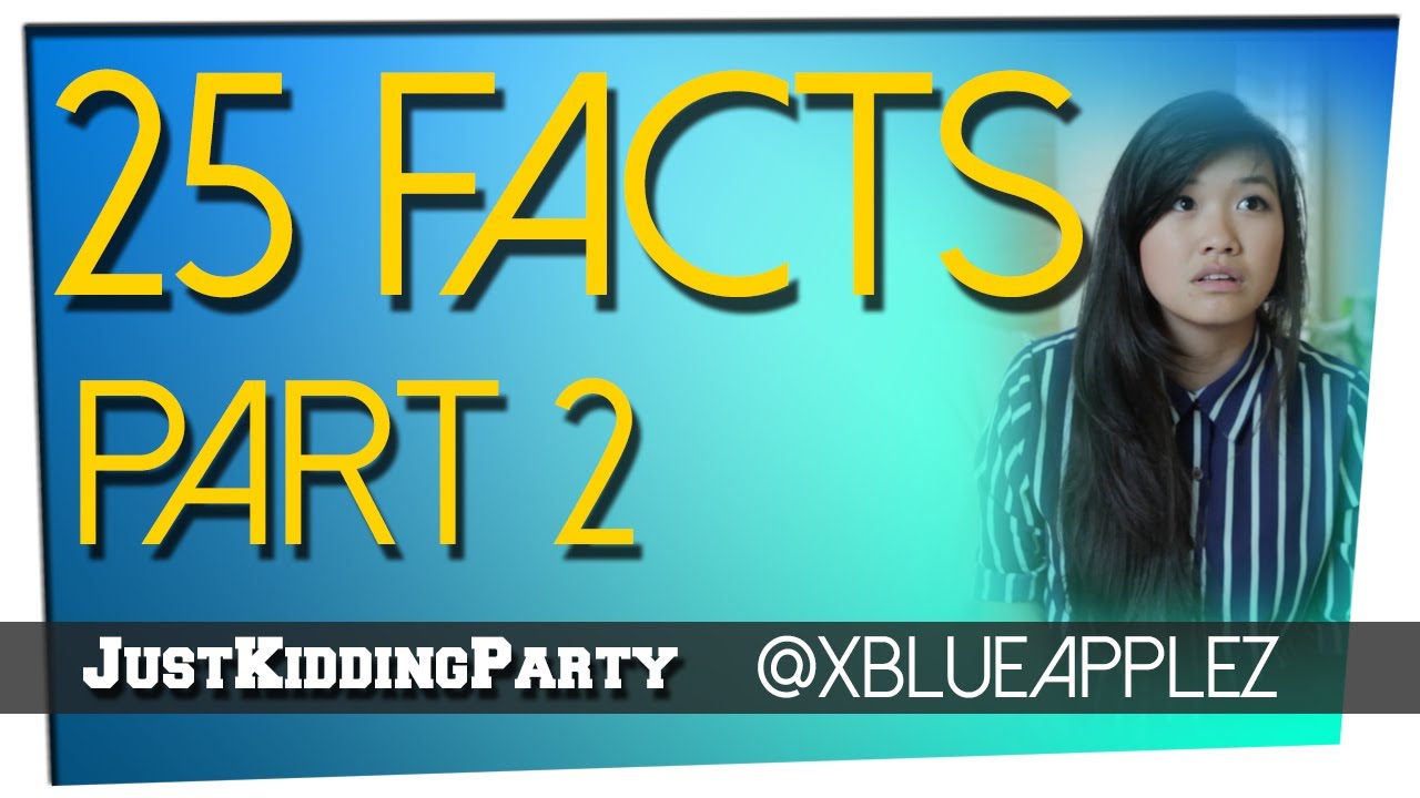 25 Facts - Julia Chow - Part 2