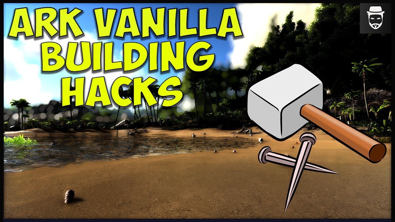 Хаки по строительству в Ark Vanilla (Советы по строительству без использования модов 2020)