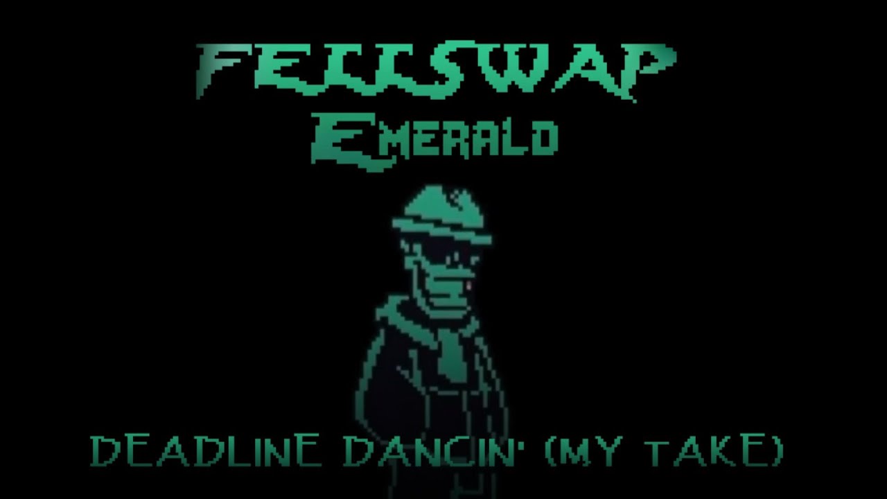 Fellswap Emerald - DEADLINE DANCIN' (Arrangement)