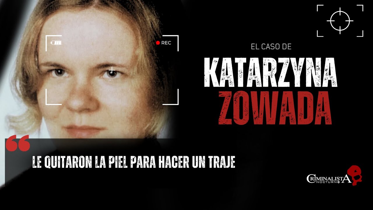 El caso de Katarsyna Zowada | Criminalista Nocturno