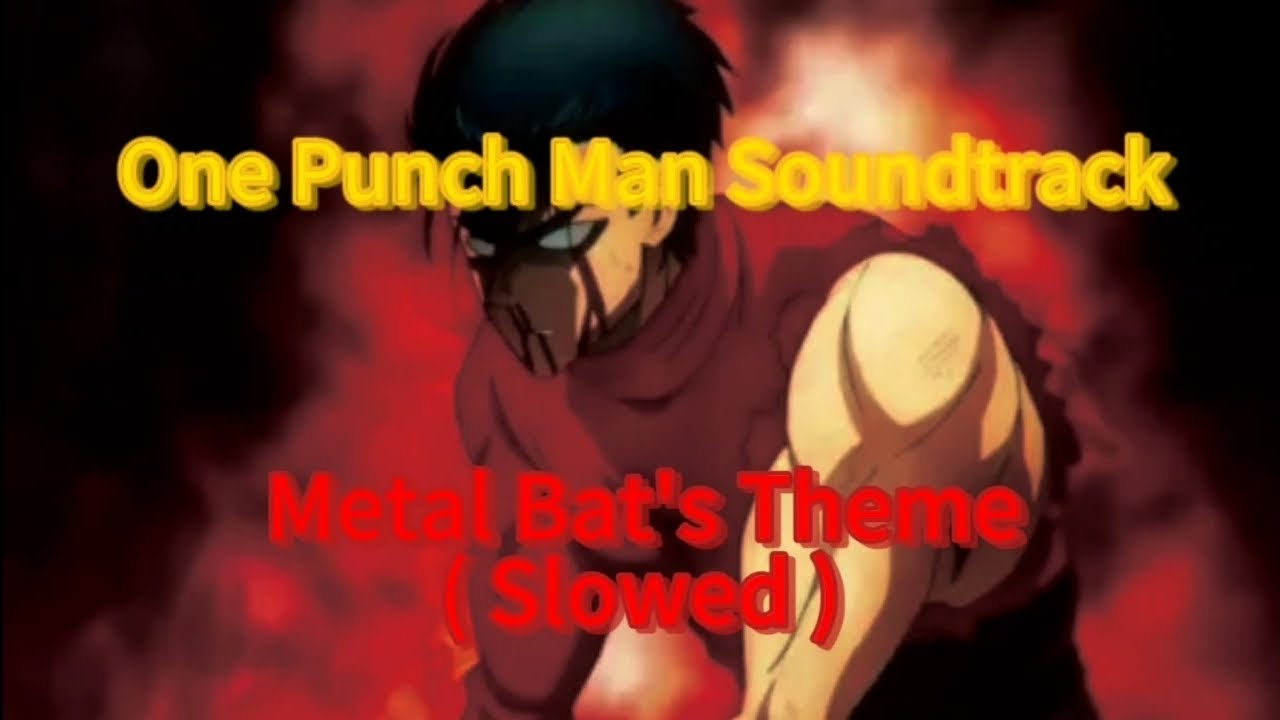 One Punch Man OST Metal Bat Theme ( Slowed )