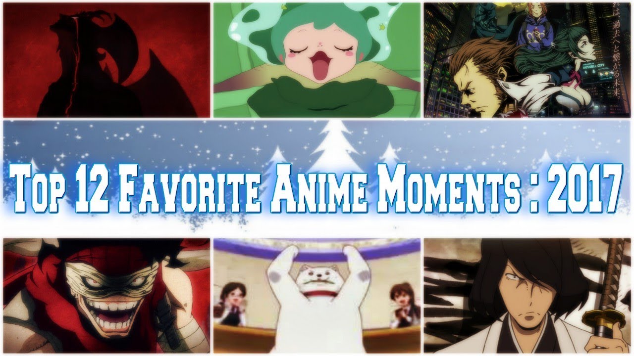 My Top 12 Favorite Anime Moments 2017