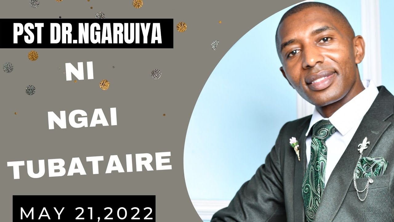 Pastor DR. Ngaruiya - NI NGAI TUBATAIRE