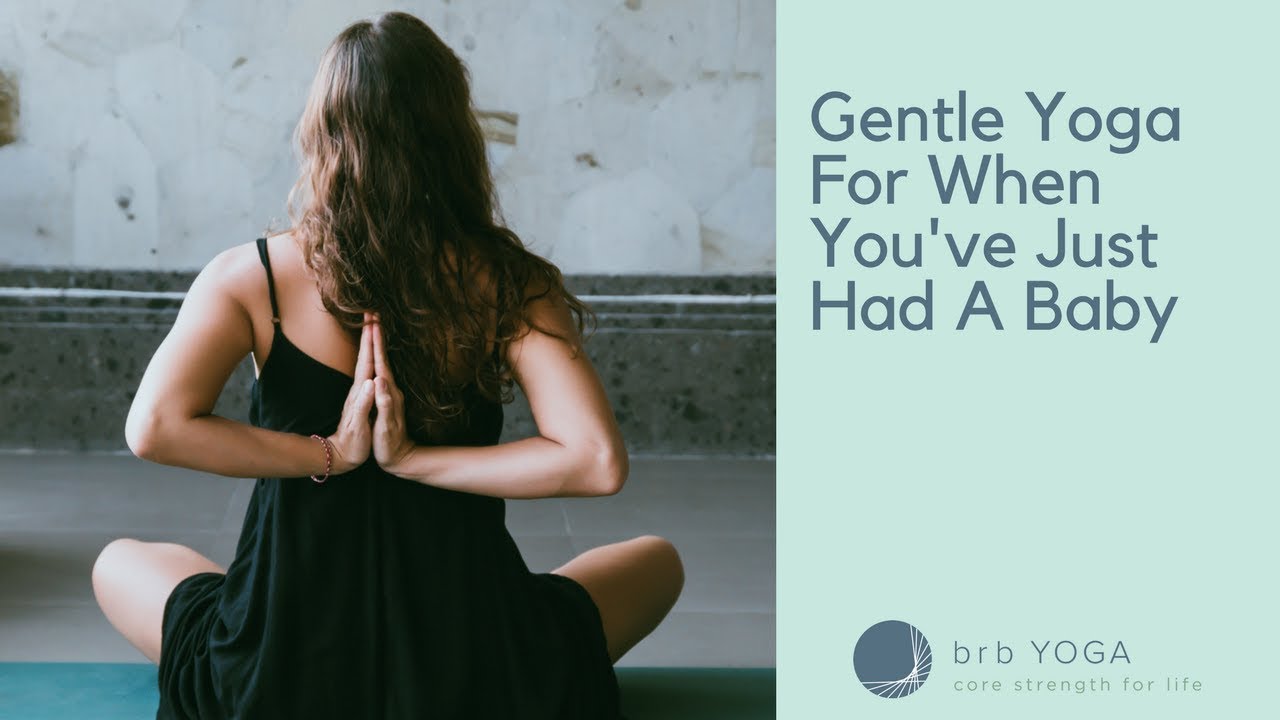 Gentle Yoga For When You've Just Had A Baby