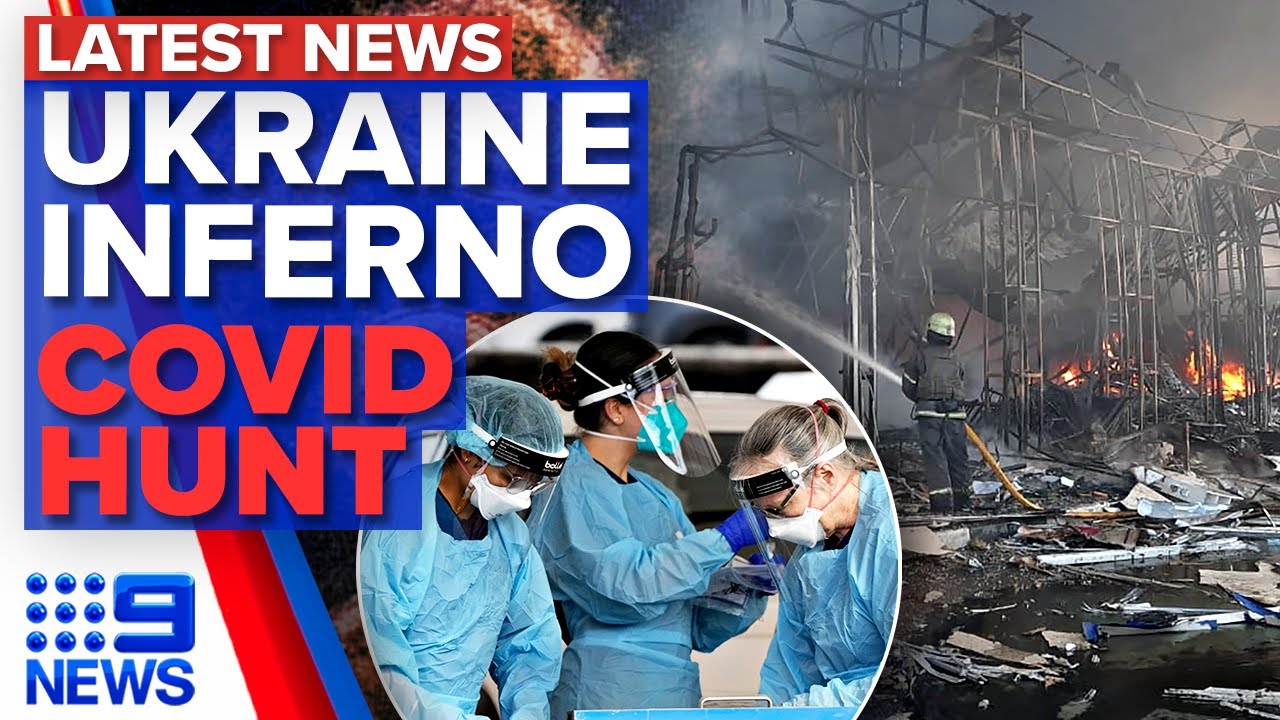 Russian strike sets Ukraine market alight, COVID-19 surveillance | 9 News Australia