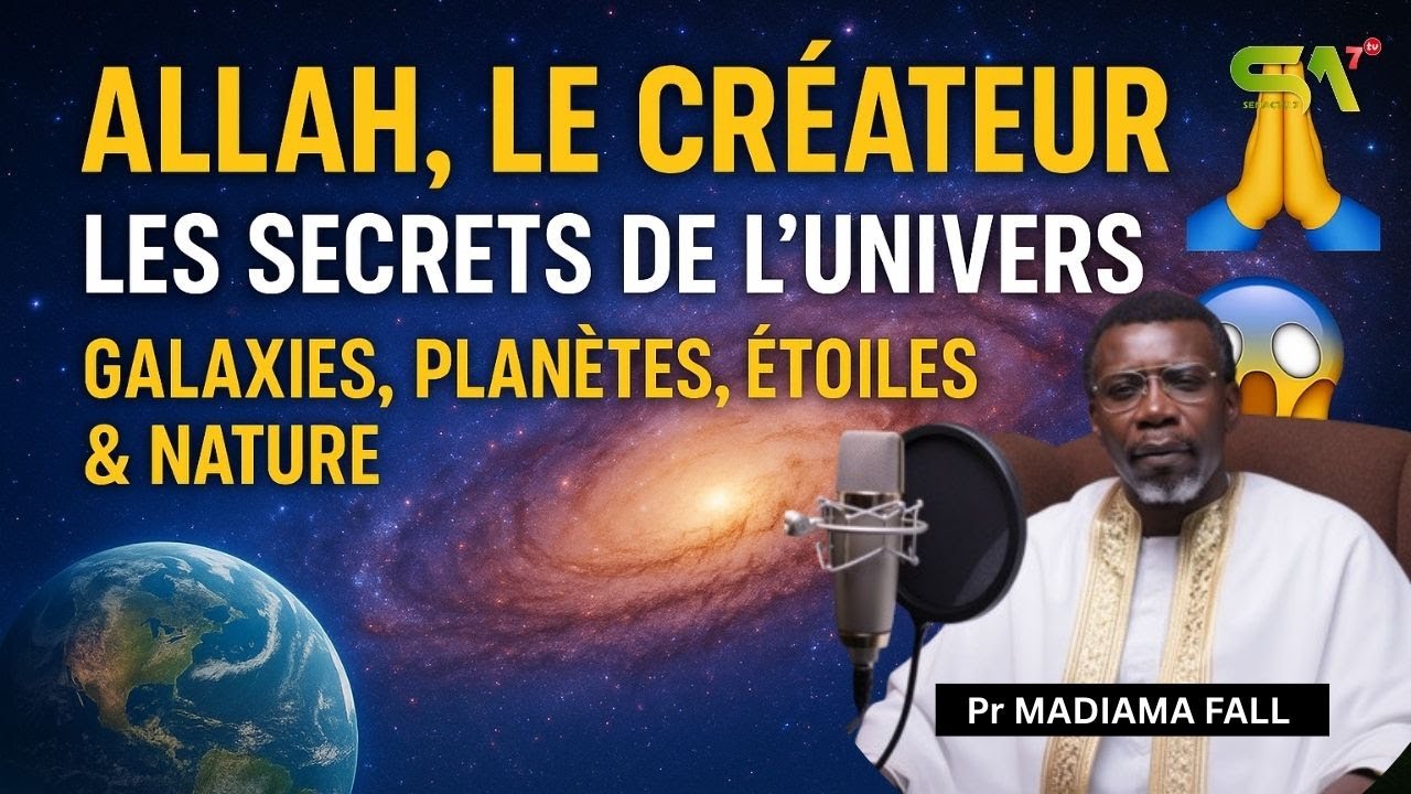 Pr MADIAMA FALL 🪐 LES MERVEILLES CACH&Eacute;ES DE L&rsquo;UNIVERS 🌌 &mdash; SIGNES D&rsquo;ALLAH, LE CR&Eacute;ATEUR SUPR&Ecirc;ME