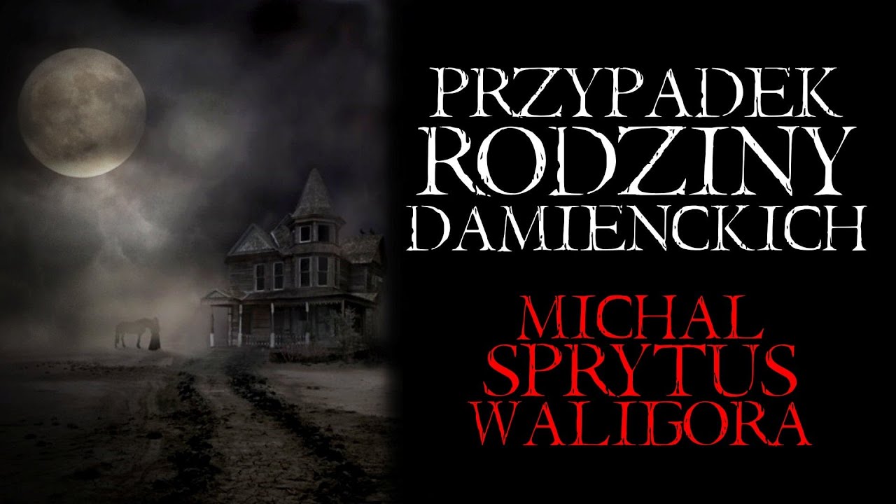 Przypadek Rodziny Damienckich - Creepypasta Straszna Historia z Lektorem