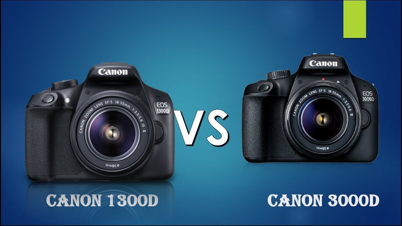 Canon 3000D vs Canon 1300D | Canon 1300D vs Canon 3000D |
