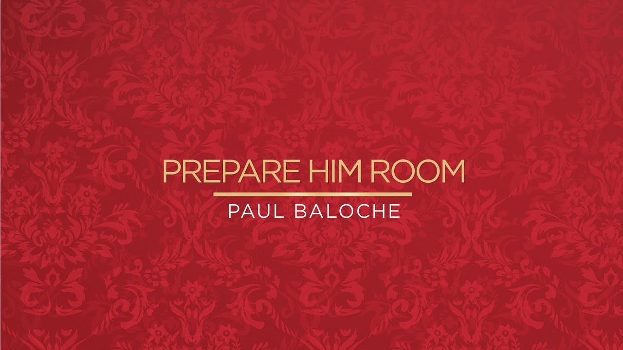 Paul Baloche - Prepare Him Room (Official Lyric Video)