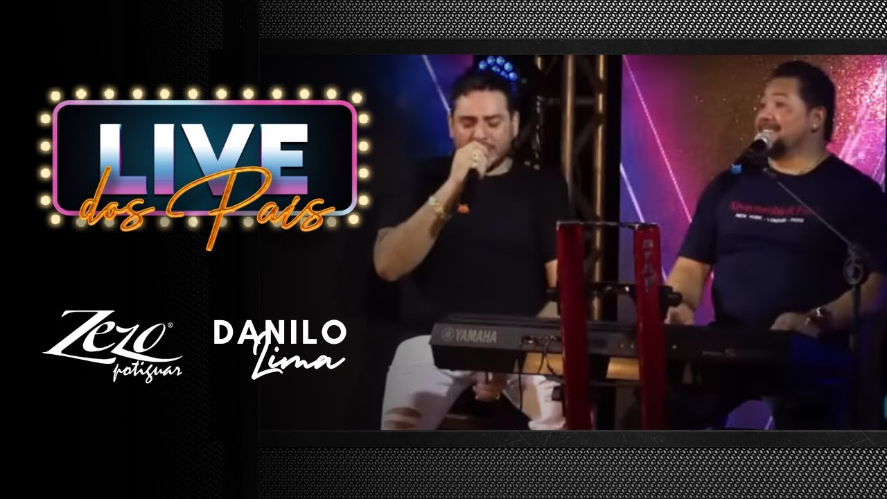 DANILO LIMA  E  ZEZO POTIGUAR NO TECLADO - LIVE DOS PAIS