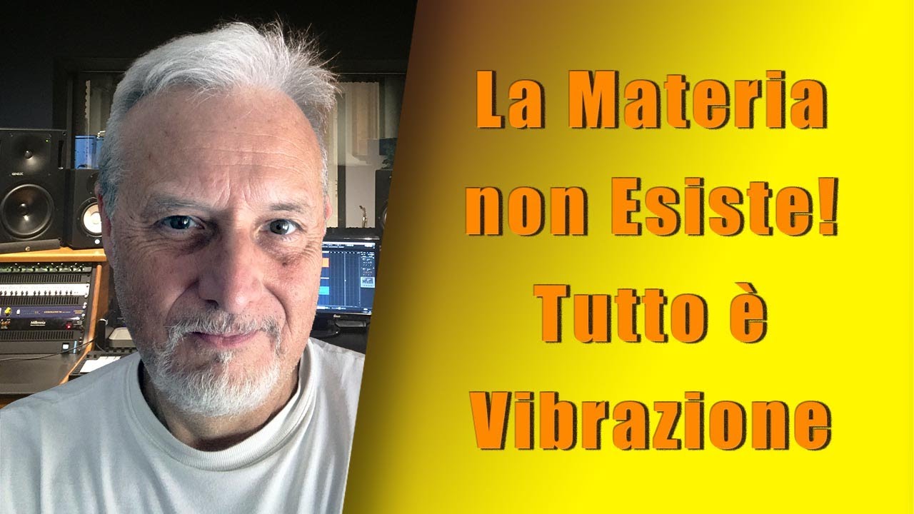 Tutto &egrave; Vibrazione - La materia non esiste!