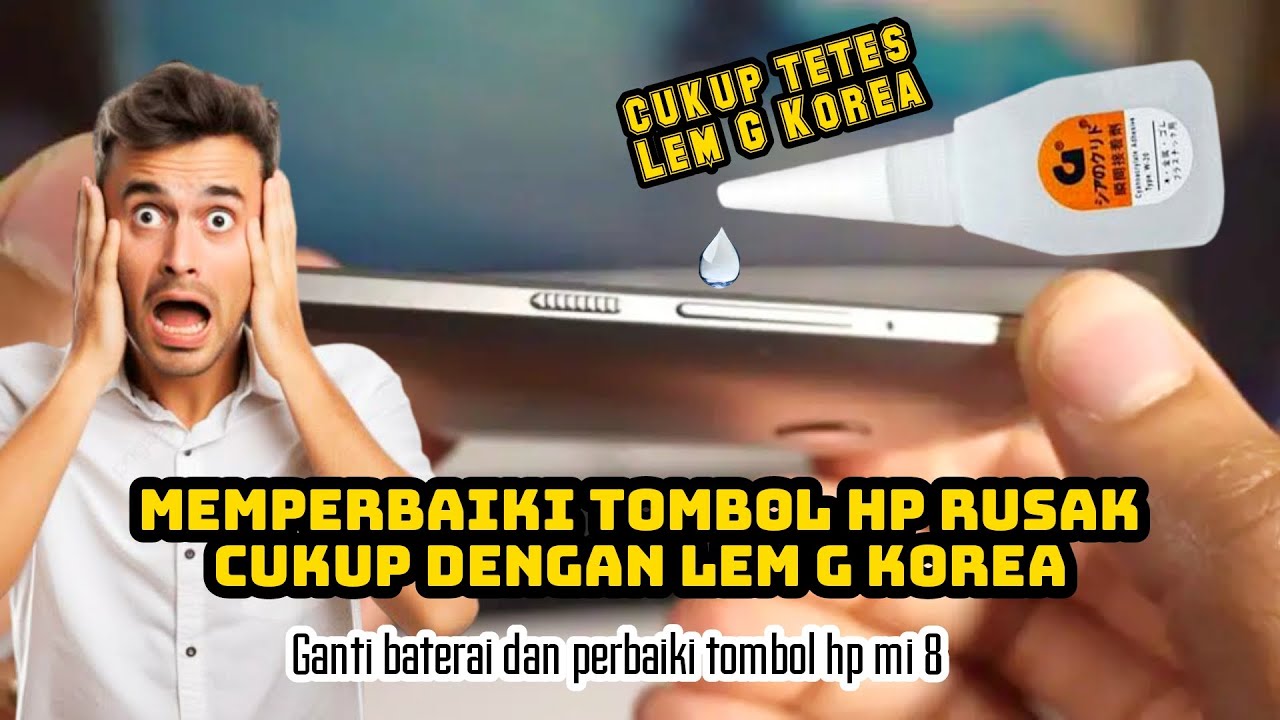 Memperbaiki tombol hp rusak dengan lem G dan ganti baterai hp mi 8