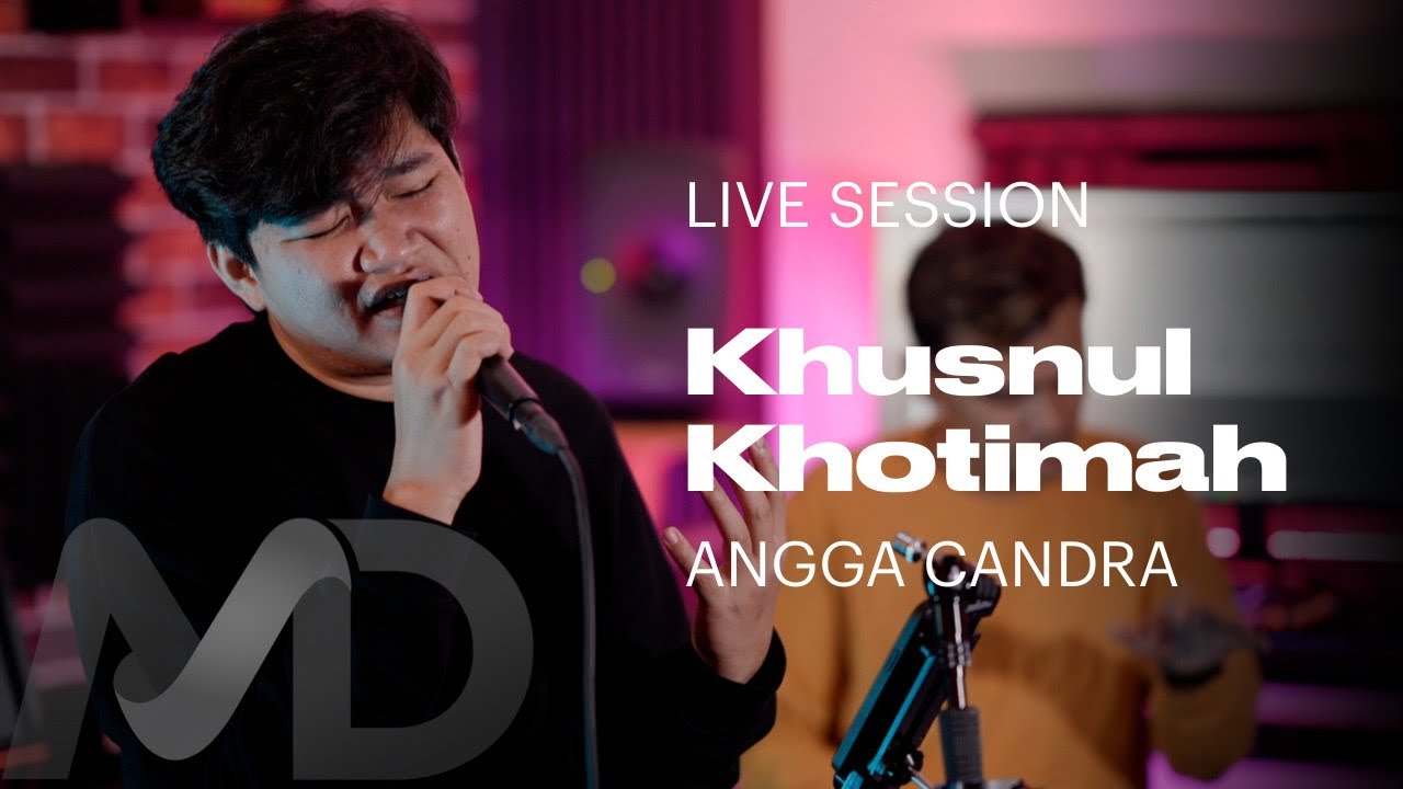 ANGGA CANDRA - KHUSNUL KHOTIMAH [LIVE SESSION COVER]