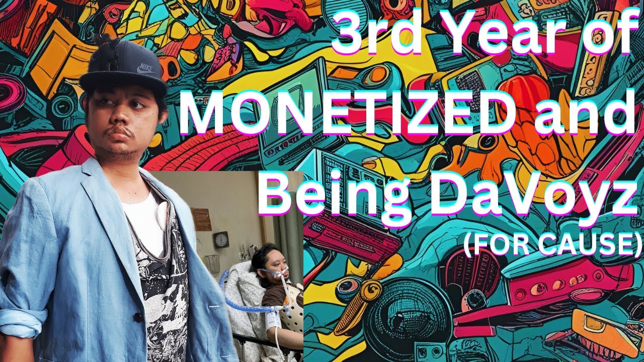 3rd Year of MONETIZATION For Being one of DaVoyz (FOR A CAUSE)