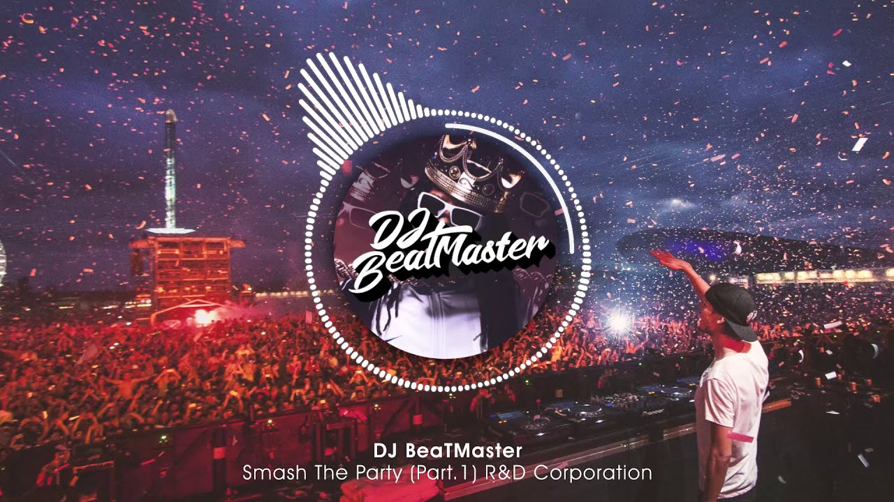 DJ BeaTMaster - Smash The Party (Part. 1) | R&D Corporation