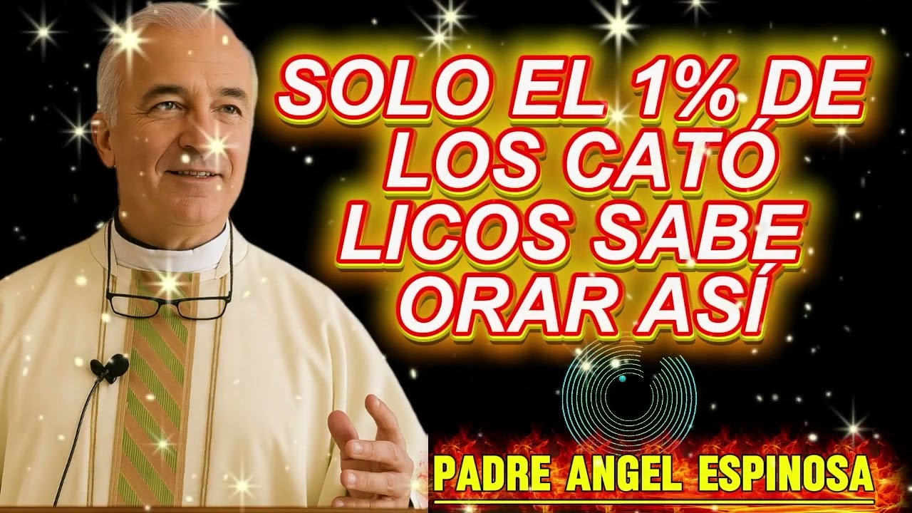 SOLO EL 1  DE LOS CATÓLICOS SABE ORAR ASÍ  ÁNGEL ESPINOSA 2026