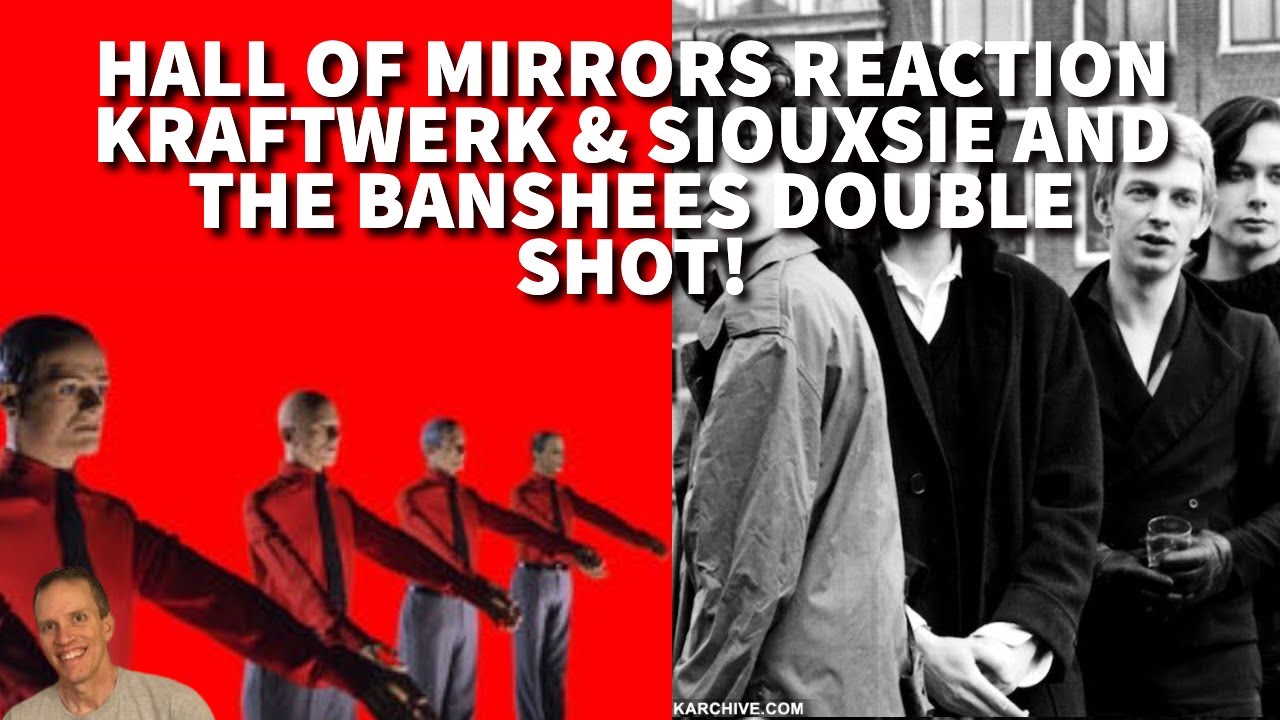 Reaction to Kraftwerk - Siouxsie and the Banshees - The Hall of Mirrors Song Reaction Double Shot!