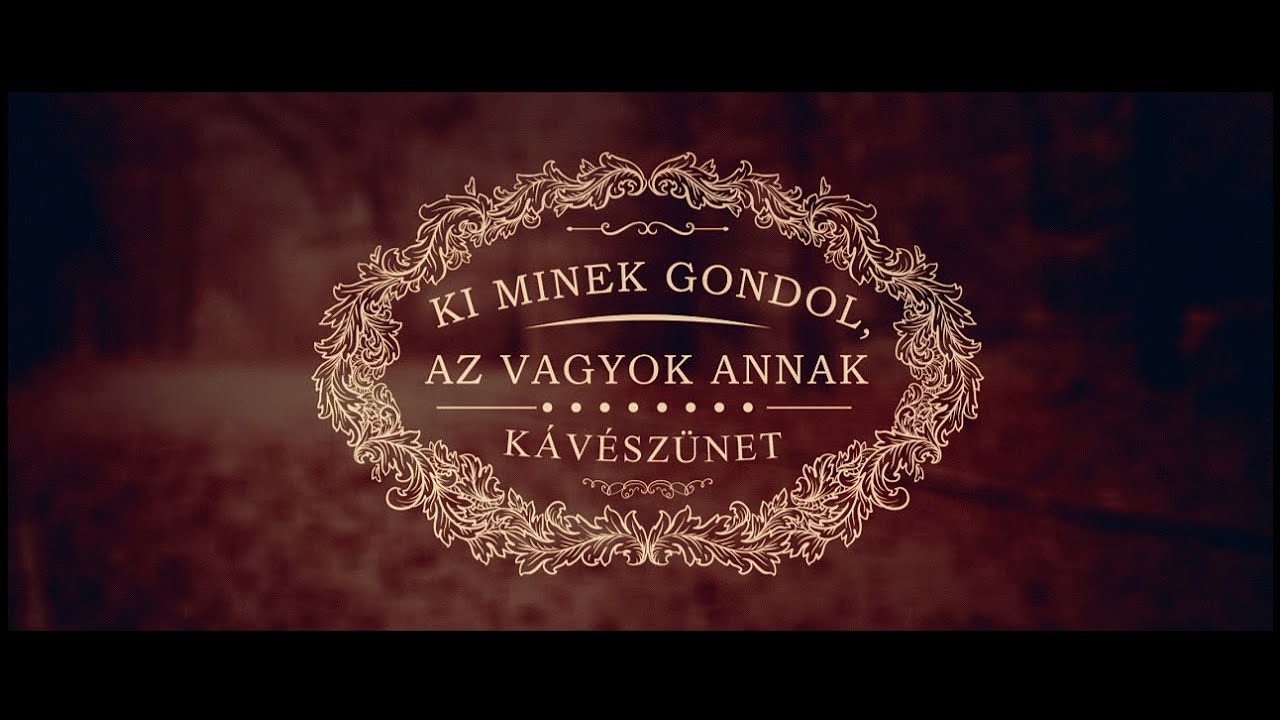Kávészünet - Ki minek gondol, az vagyok annak