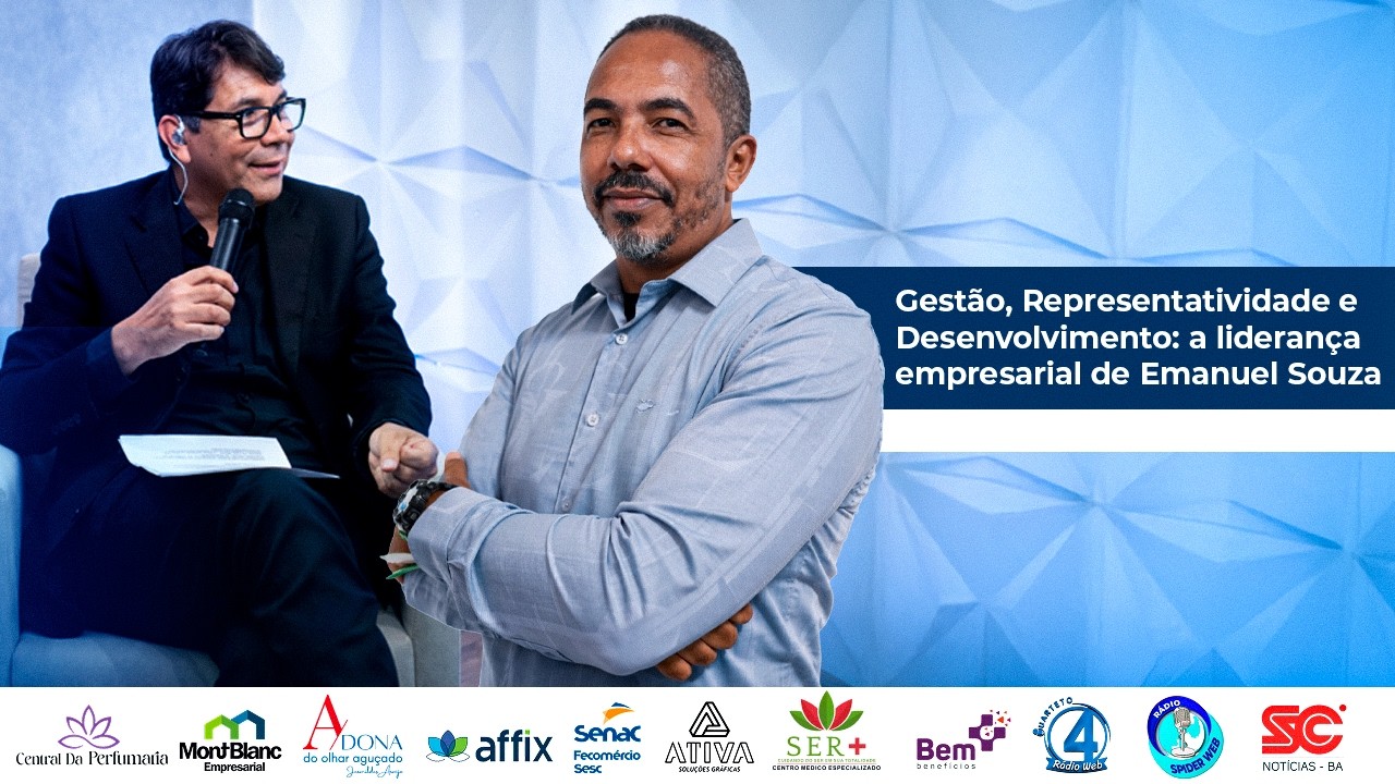 Gestão, Representatividade e Desenvolvimento: a liderança empresarial de Emanuel Souza
