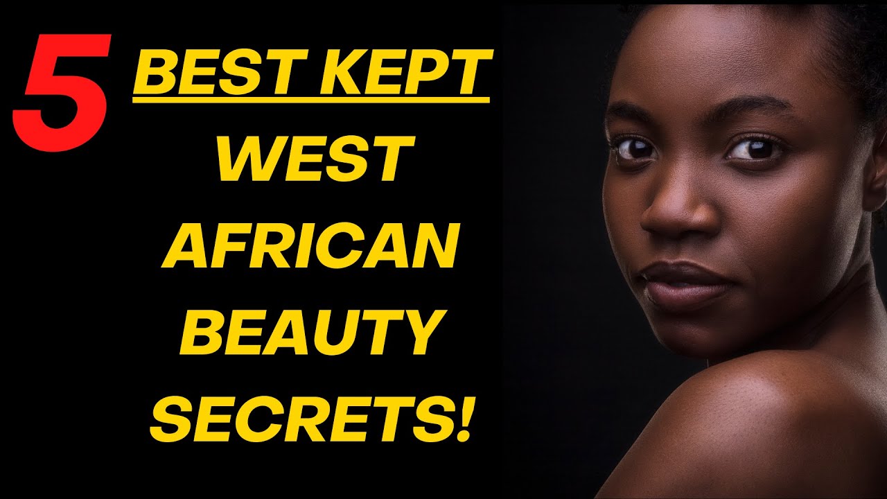 Best Kept West African Beauty Secrets - NATURAL AFRICAN REMEDIES for Beauty, Health, and Happiness