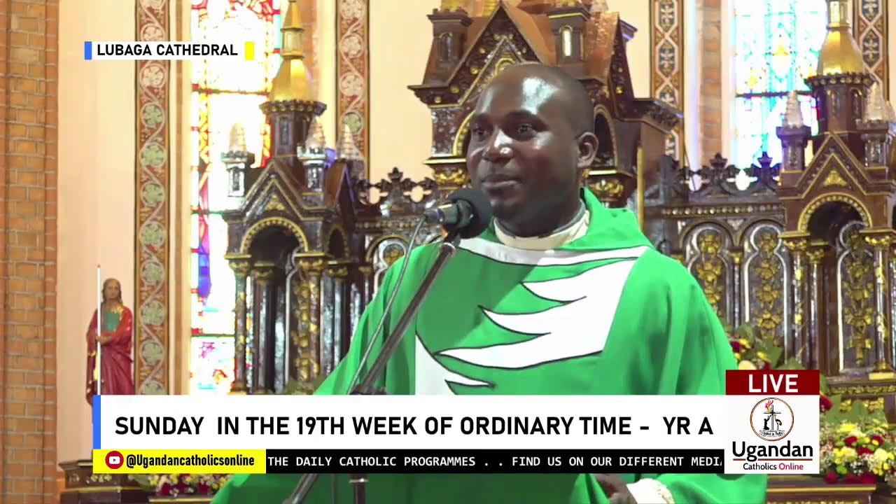 LUBAGA CATHEDRAL: SUNDAY IN 19TH WEEK OF ORDINARY TIME - YR A - 9TH  AUGUST 2026