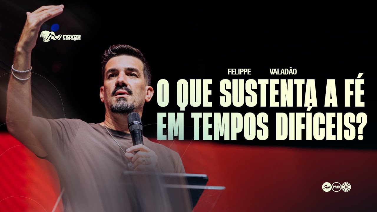 O QUE SUSTENTA A FÉ EM TEMPOS DIFÍCEIS? I FELIPPE VALADÃO