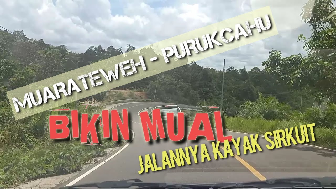 [Explore Kalimantan] MUARATEWEH - PURUKCAHU - BIKIN MUAL