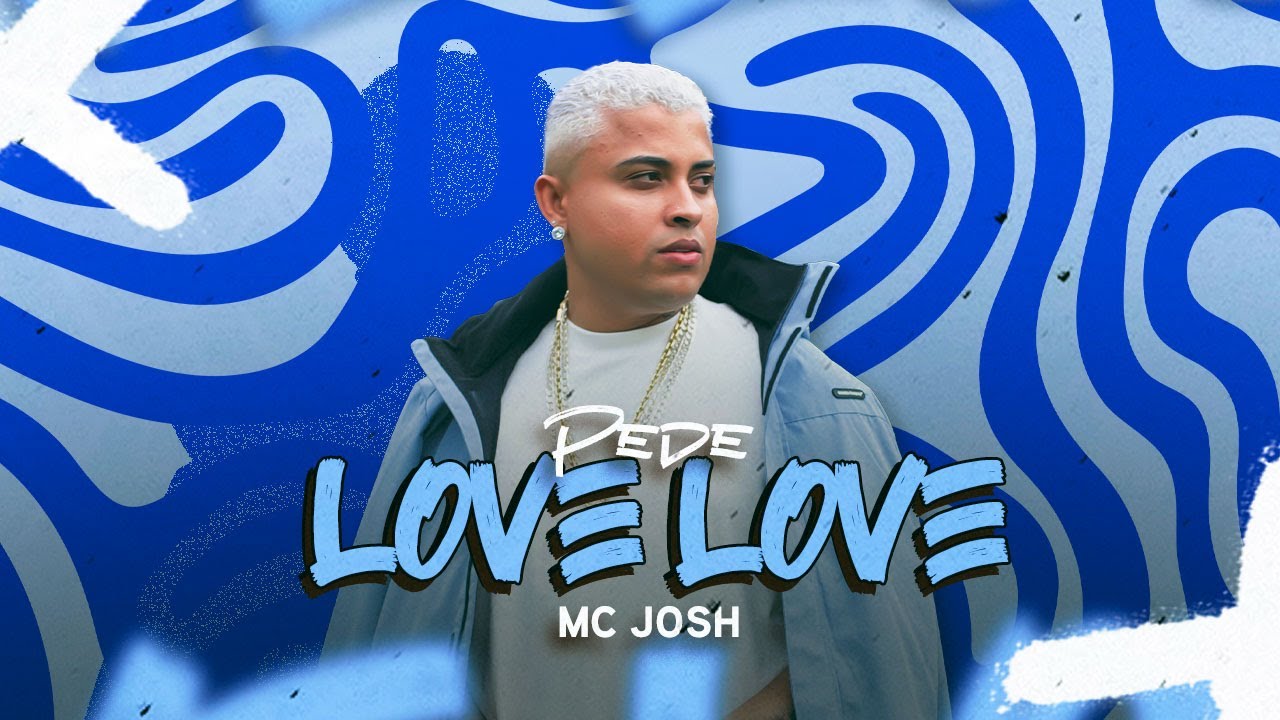 Pede Love Love - Mc Josh (Clipe Oficial)