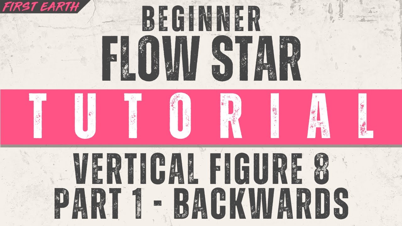 Beginner Flow Star Tutorial: Vertical Figure 8 - Part 1 - Backwards