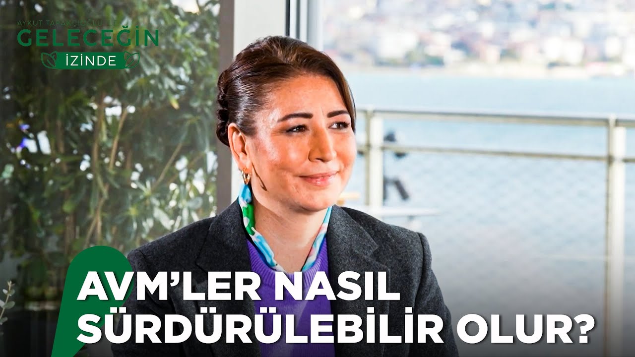 Ticari Gayrimenkullerde Sürdürülebilirliğin Yeri - Geleceğin İzinde 3. Bölüm