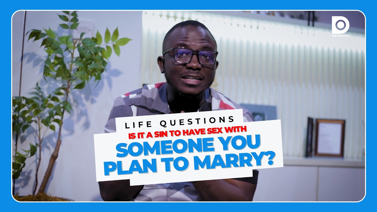 Is it a sin to have sex with someone you plan to marry? | Life Questions | Dami Oguntunde