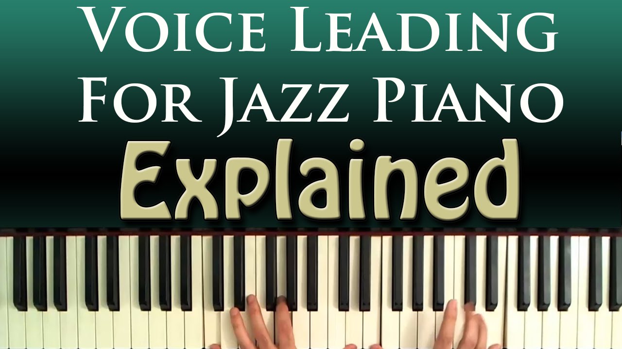 Voice Leading for Jazz Piano Harmony Explained