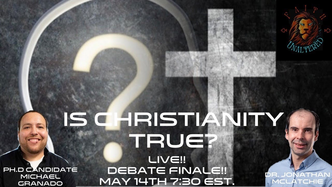 DEBATE: Is Christianity True -- Dr. Jonathan McLatchie vs Michael Granado