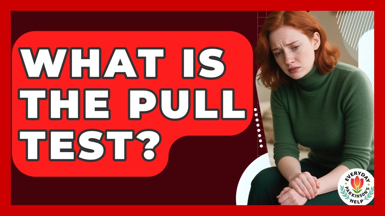 What Is The Pull Test? - Everyday Parkinsons Help