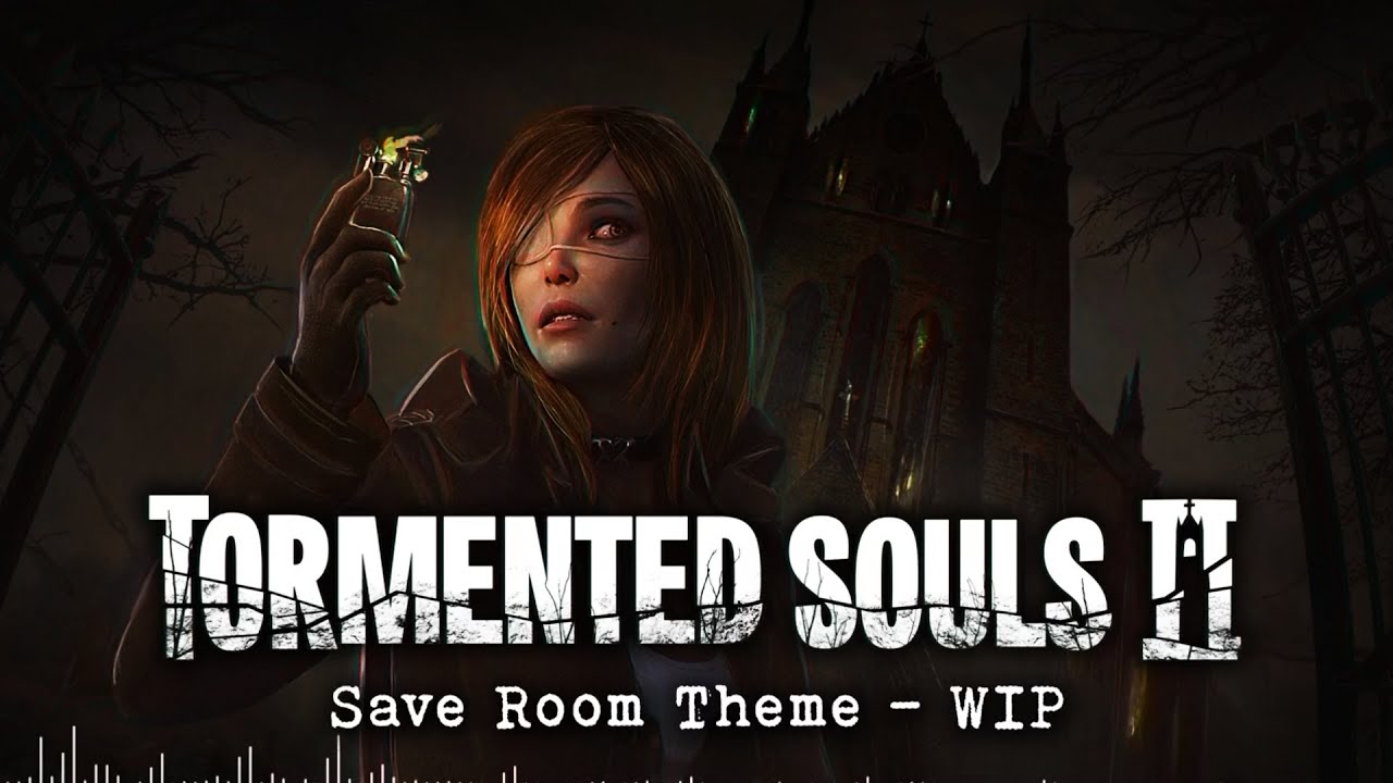 TORMENTED SOULS 2 SAVE ROOM THEME