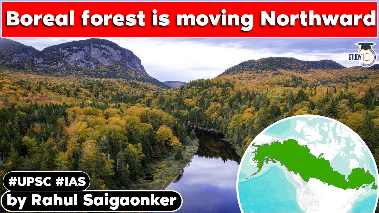 New research proves that Boreal Forest or Taiga Biome is moving due to Climate Change | UPSC