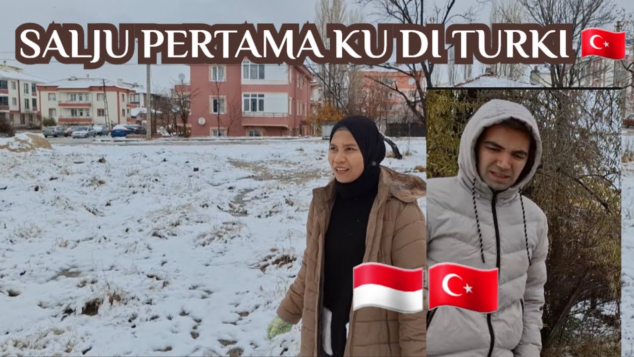 A DAY IN OUR LIFE | SALJU PERTAMA KU DI TURKI | INDO-TURKI🇲🇨🇹🇷