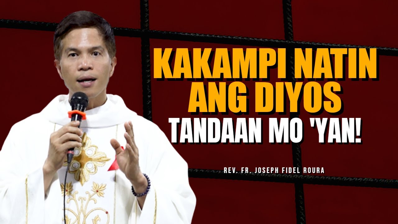 KAKAMPI NATIN ANG DIYOS || TANDAAN MO 'YAN! || FR. JOSEPH FIDEL ROURA