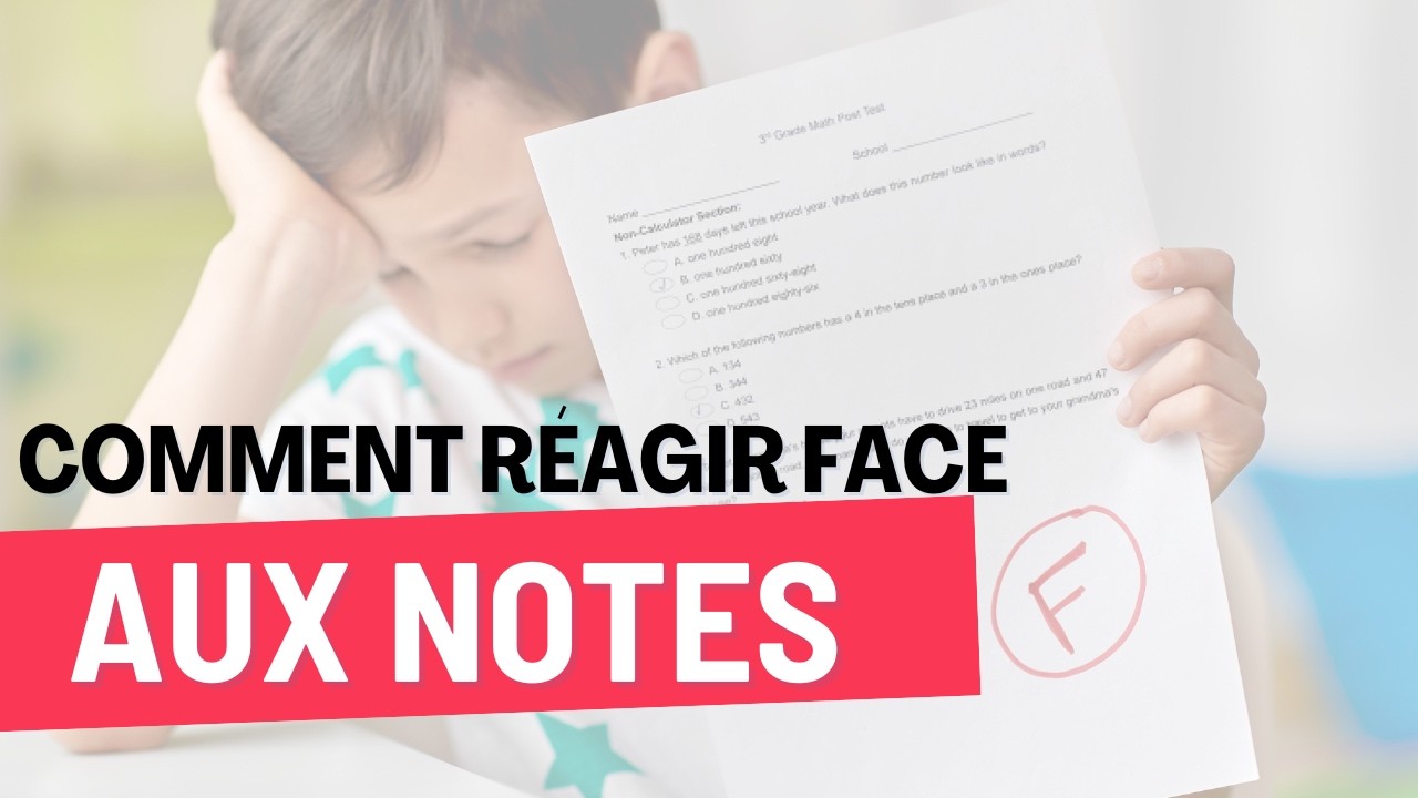 Comment réagir face aux notes de votre enfant