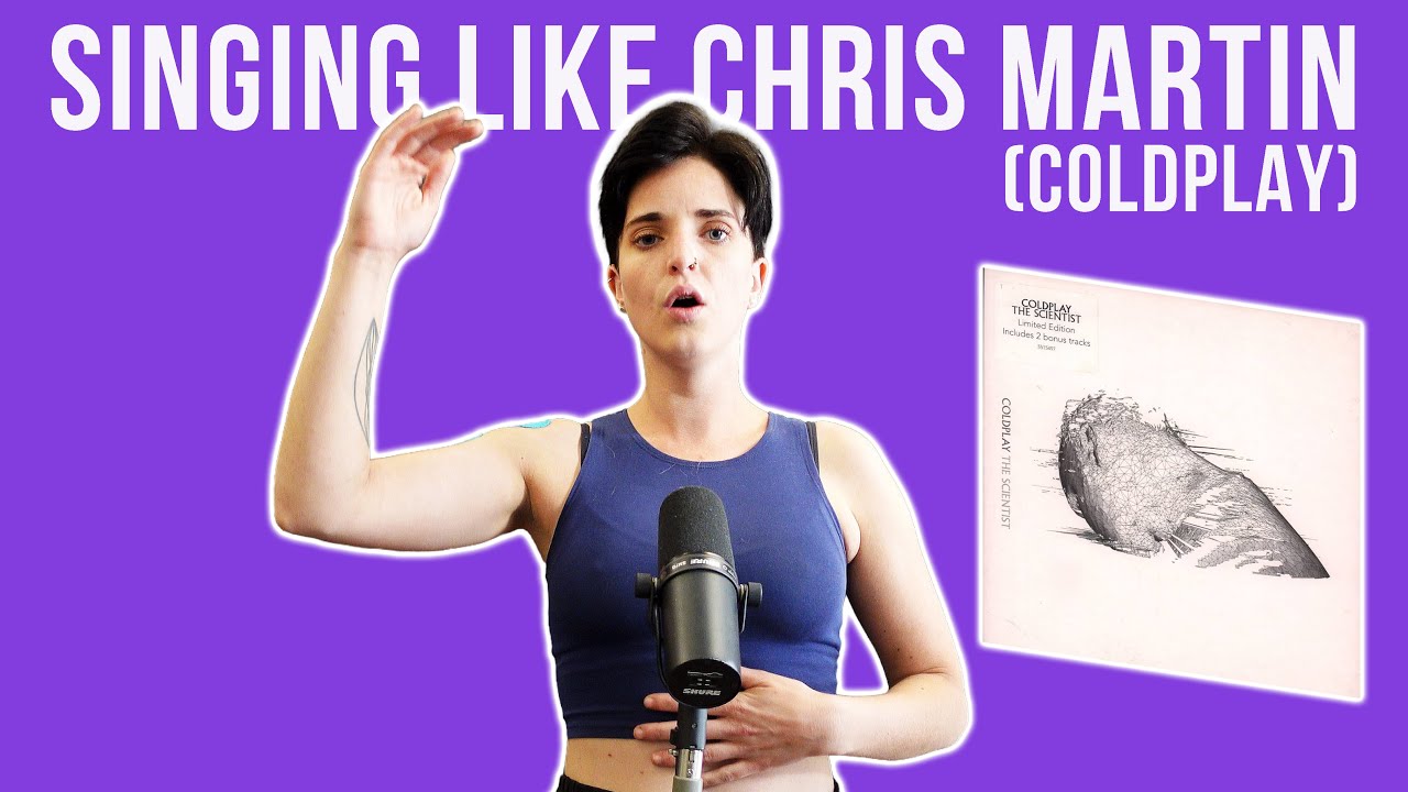 How to sing a Coldplay song.